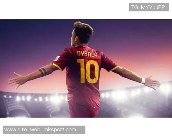 罗马与迪巴拉续约谈判即将展开他愿意接受降薪条件 罗马与迪巴拉续约谈判即将展开他愿意接受降薪条件