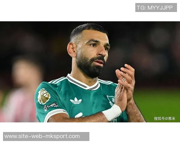 利物浦前球员直言萨拉赫状态下滑上赛季表现让人失望